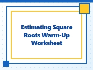 Warm-Up Worksheet for Comparing and Ordering Square Roots