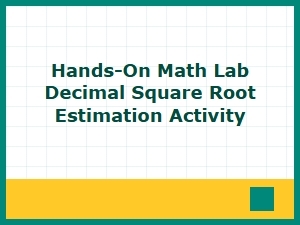 Decimal Square Root Estimation Using Hands-on Activities