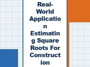 Estimating Square Roots for Construction Applications