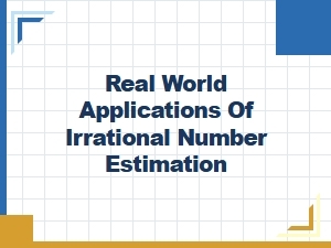 Practical Uses of Irrational Number Estimates