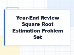 A Year-End Review Square Root Estimation Problem Set
